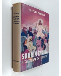 Kirjailijan Fulton Oursler käytetty kirja Suurin tarina mitä koskaan on kerrottu : kuvaus Jeesuksen elämästä