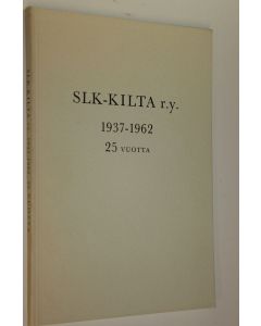 käytetty kirja SLK-kilta ry : 1937-1962 : kokoelma haastatteluja ja kirjoituksia SLK-killan täyttäessä 25 vuotta
