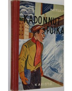 Kirjailijan Matti Lilja käytetty kirja Kadonnut poika : kertomus sodan aikana kadonneen pojan vaiheista