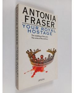 Kirjailijan Antonia Fraser käytetty kirja Your Royal Hostage - A Jemima Shore Mystery