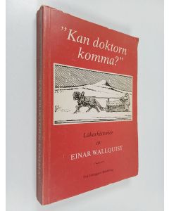 Kirjailijan Einar Wallquist käytetty kirja Kan doktorn komma? : läkarhistorier från Lappmarken