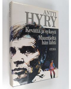 Kirjailijan Antti Hyry käytetty kirja Kevättä ja syksyä ; Maantieltä hän lähti