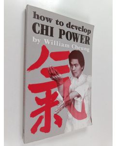 Kirjailijan William Cheung käytetty kirja How to Develop Chi Power