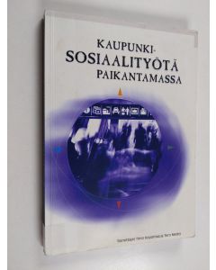 Tekijän Timo ym. Kopomaa  käytetty kirja Kaupunkisosiaalityötä paikantamassa