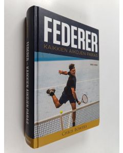Kirjailijan Chris Bowers käytetty kirja Federer : kaikkien aikojen paras