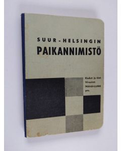 käytetty kirja Suur-Helsingin paikannimistö : (kadut ja tiet, virastot, nähtävyydet ym.