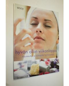Kirjailijan Anna Selby käytetty kirja Hyvän olon viikonloppu : kauneutta ja virkeyttä kotikonstein