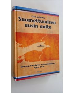 Kirjailijan Esko Salminen käytetty kirja Suomettumisen uusin aalto : Suomen haasteelliset naapurisuhteet 1990-2010 (ERINOMAINEN)