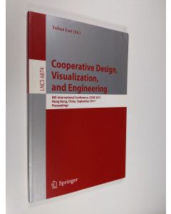Kirjailijan Yuhua Luo käytetty kirja Cooperative Design, Visualization, and Engineering: 8th International Conference, CDVE 2011, Hong Kong, China, September 11-14, 2011, Proceedings