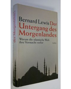 Kirjailijan Bernard Lewis käytetty kirja Der Untergang des Morgenlandes : Warum die islamische Welt ihre Vormacht verlor