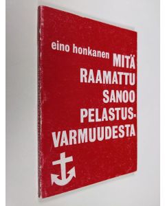 Kirjailijan Eino J. Honkanen käytetty kirja Mitä Raamattu sanoo pelastusvarmuudesta
