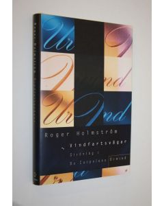 Kirjailijan Roger Holmström käytetty kirja Vindfartsvägar (signeerattu) : strövtåg i Bo Carpelans Urwind (numeroitu 443/500)