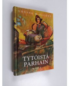 Kirjailijan Louisa M. Alcott käytetty kirja Tytöistä parhain