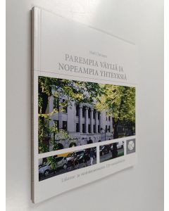 Kirjailijan Matti Turunen käytetty kirja Parempia väyliä ja nopeampia yhteyksiä : Liikenne- ja viestintäministeriön 120-vuotisjuhlakirja