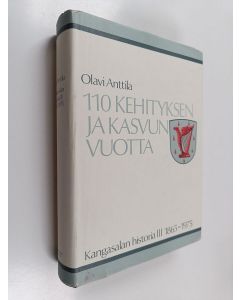 Kirjailijan Olavi Anttila käytetty kirja Kangasalan historia 3 :  v. 1865-1975, 110 kehityksen ja kasvun vuotta