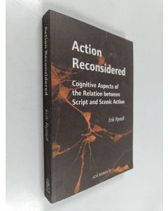 Kirjailijan Erik Rynell käytetty kirja Action Reconsidered - Cognitive Aspects of the Relation Between Script and Scenic Action