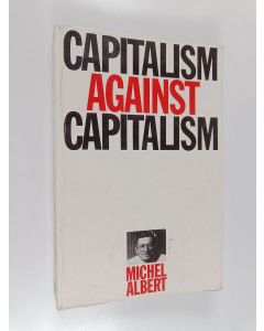 Kirjailijan Michael Albert käytetty kirja Capitalism Against Capitalism