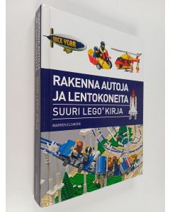 Kirjailijan Warren Elsmore käytetty kirja Rakenna autoja ja lentokoneita : suuri legokirja