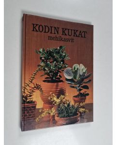 käytetty kirja Kodin kukat : Mehikasvit