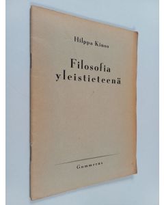 Kirjailijan Hilppa Kinos käytetty teos Filosofia yleistieteenä