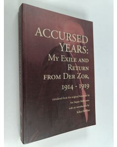 Kirjailijan Eruand Ōtean käytetty kirja Accursed Years - My Exile and Return from Der Zor, 1914-1919