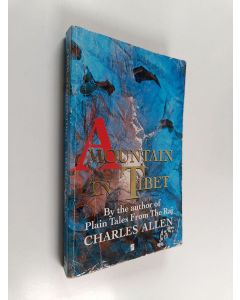 Kirjailijan Charles Allen käytetty kirja A mountain in Tibet : the search for Mount Kailas and the sources of the great rivers of India