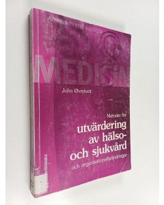 Kirjailijan John Øvretveit käytetty kirja Metoder för utvärdering av hälso- och sjukvård och organisationsförändringar : ett användarorienterat perspektiv