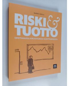 Kirjailijan Marko Erola käytetty kirja Riski & tuotto : opettavaisia tarinoita sijoittamisesta
