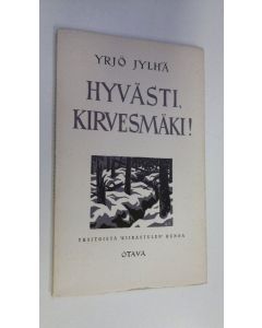 Kirjailijan Yrjö Jylhä käytetty kirja Hyvästi, Kirvesmäki! : yksitoista 'Kiirastulen' runoa