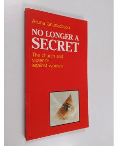 Kirjailijan Aruna Gnanadason käytetty kirja No longer a secret : the Church and violence against women