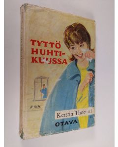 Kirjailijan Kerstin Thorvall käytetty kirja Tyttö huhtikuussa