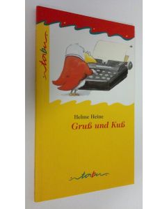 Kirjailijan Helme Heine käytetty kirja Gruss und Kuss (UUDENVEROINEN)