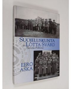 Kirjailijan Eero Aska käytetty kirja Suojeluskunta ja Lotta Svärd Turtola-Pellossa (signeerattu)