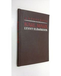 Kirjailijan Jevgenija Stepanova käytetty kirja Karl Marx : lyhyt elämäkerta