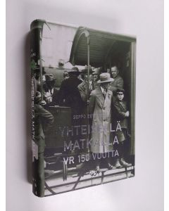 Kirjailijan Seppo Zetterberg käytetty kirja Yhteisellä matkalla : VR 150 vuotta