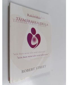 Kirjailijan Robert Street käytetty kirja Rakastakaa täsmärakkaudella : "niin kuin minä olen teitä rakastanut"
