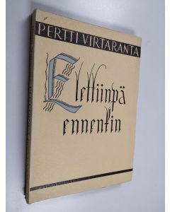 Kirjailijan Pertti Virtaranta käytetty kirja Elettiinpä ennenkin