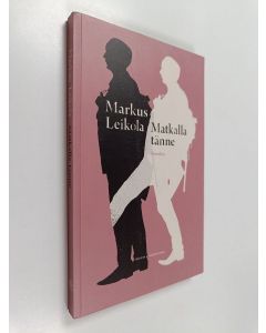 Kirjailijan Markus Leikola käytetty kirja Matkalla tänne : novelleja