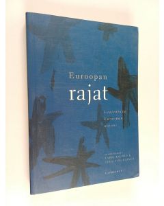 Tekijän Tapio ym. Raunio  käytetty kirja Euroopan rajat : laajentuva Euroopan unioni