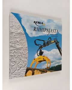 Kirjailijan Sirkka-Liisa Salmela käytetty kirja Riihipajasta metsäteknologian moniosaajaksi : Kesla 50 - Kesla 50