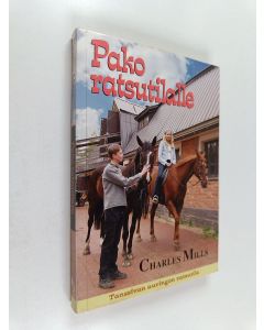 Kirjailijan Charles Mills käytetty kirja Pako ratsutilalle