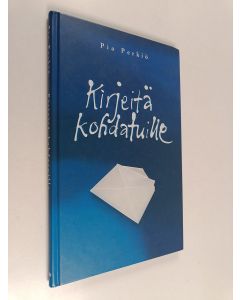 Kirjailijan Pia Perkiö käytetty kirja Kirjeitä kohdatuille