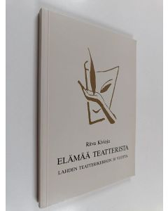 Kirjailijan Ritva Kivioja käytetty kirja Elämää teatterista : Lahden teatterikerhon 50 vuotta