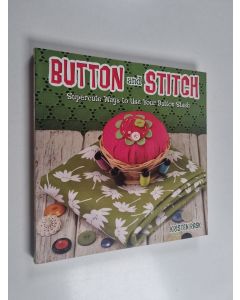 Kirjailijan Kristen Rask käytetty kirja Button and Stitch - Supercute Ways to Use Your Button Stash