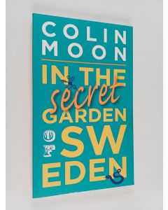 Kirjailijan Colin Moon käytetty kirja In the Secret Garden of Sweden