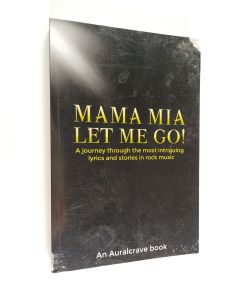 Kirjailijan Auralcrave Books käytetty kirja Mama Mia Let Me Go! - A Journey Through the Most Intriguing Lyrics and Stories in Rock Music
