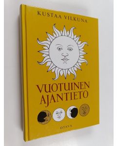 Kirjailijan Kustaa Vilkuna käytetty kirja Vuotuinen ajantieto : vanhoista merkkipäivistä sekä kansanomaisesta talous- ja sääkalenterista enteineen