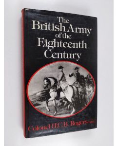 Kirjailijan Hugh Cuthbert Basset Rogers käytetty kirja The British Army of the Eighteenth Century