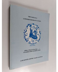 Kirjailijan Lois Kinzel-Keith käytetty kirja The Sahi Saga - A Finnish Emigrant's Story : (with a Touch of the Irish--) O'Garas and Clearys, Too!
