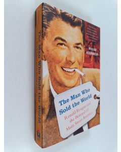 Kirjailijan William Kleinknecht käytetty kirja The Man Who Sold the World - Ronald Reagan and the Betrayal of Main Street America